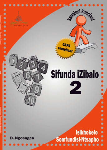 Kancinci Kancinci: Sifunda Izibalo CAPS 2 IsiXhosa Teacher’s Guide
