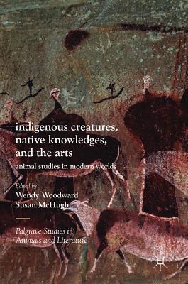 INDIGENOUS CREATURES, NATIVE KNOW, & THE ARTS