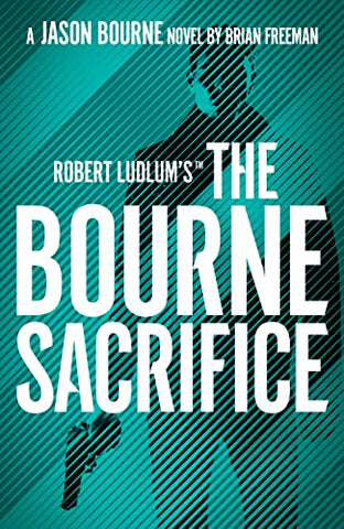Robert Ludlum's the Bourne Sacrifice: Brian Freeman