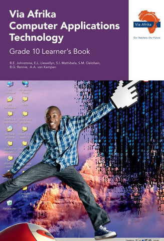 Via Afrika Computer Applications Technology Grade 10 Learner's Book  (Printed book.)