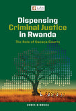 Dispensing Criminal Justice in Rwanda: The Role of Gacaca Courts, 1st Edition