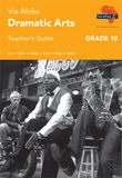 Via Afrika Dramatic Arts Grade 10 Teacher's Guide (Printed book.)