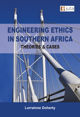 Engineering Ethics in Southern Africa - Theories & Cases,1st Edition