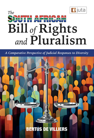 The South African Bill of Rights and Pluralism: A Comparative Perspective of Judicial Responses to Diversity (e=