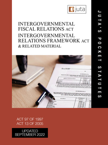 Intergovernmental Fiscal Relations Act 97 of 1997; Intergovernmental Relations Framework Act & Related, 4th Edition