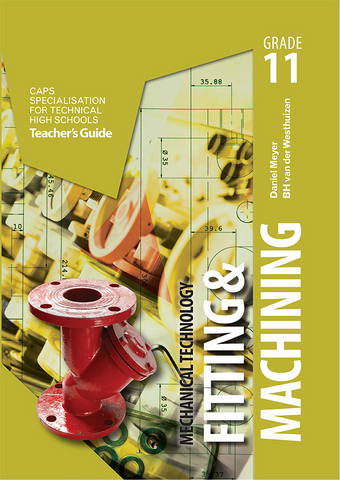 eBook: Mechanical Technology Grade 11 Fitting and Machining Teacher’s Guide