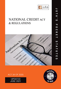 National Credit Act 34 of 2005 & Regulations (includes related material on CD) (Juta's Pocket Statutes)
 (2021 - 13th Edition)