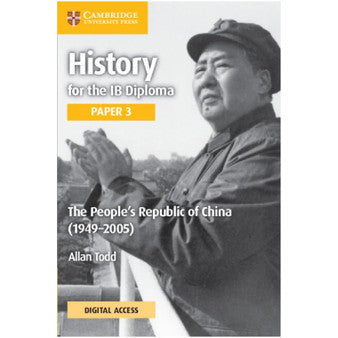 Cambridge History for the IB Diploma Paper 3 The People’s Republic of China (1949–2005) Coursebook with Digital Access (2 Years)