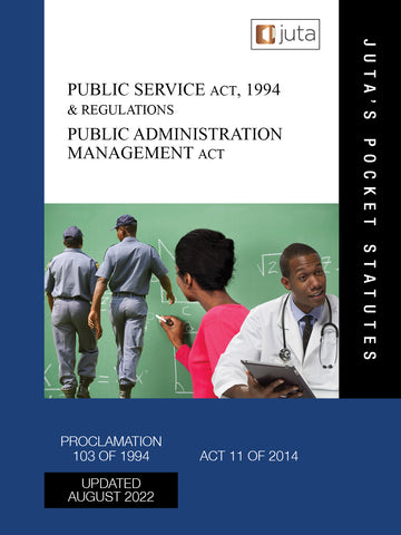 Public Service Act, 1994 (Proclamation 103 of 1994); Public Administration Management Act 11 of 2014 & Regulations (Juta’s Pocket Statutes)(2022 - 6th edition)