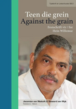 Teen die grein / Against the grain Festschrift vir / for Hein Willemse