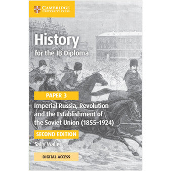 Cambridge History for the IB Diploma Paper 3 Imperial Russia, Revolution and the Establishment of the Soviet Union (1855–1924) Coursebook with Digital Access (2 Years)