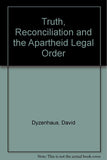 Truth, Reconciliation and the Apartheid Legal Order (1998)