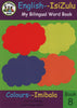Bilingual Word Book: Colours Imibala Book 8 IsiZulu English