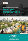 Municipal Perspectives on Development, Governance & Service Delivery (Developmental Local Government Series)(2021)