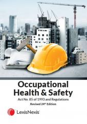 Occupational Health and Safety Act No. 85 of 1993 and Regulations Revised 24th Edition