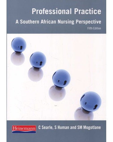 Professional Practice - A South African Nursing Perspective (Paperback, 5th Revised edition)
