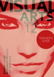 eBook: Visual Arts Grade 12 Teacher’s Guide
