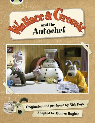 Wallace & Gromit and the Autochef (Green C) (Bug Club)