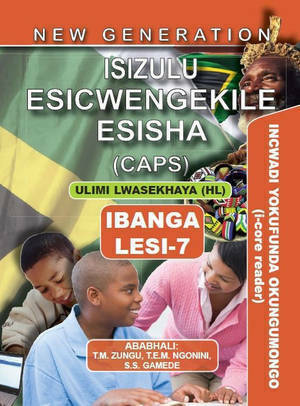 New Generation IsiZulu Esicwengekile Grade 7 Core Reader