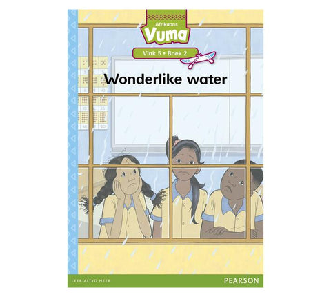 Vuma Afrikaans Huistaal Vlak 5 Boek 2 Leesboek: Wonderlike water: Vlak 5: Boek 2: Grade 2