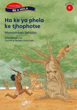 Re a hola Stage 6 Ha ke ya phela ke tjhophotse (Sesotho) Reader 1