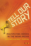 Tell Our Story - Multiplying voices in the news media (Paperback)