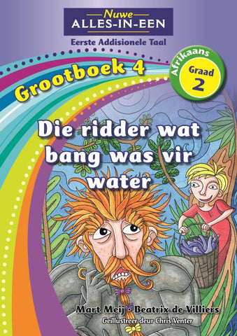 Nuwe Alles-In-Een Graad 2 Eerste Addisionele Taal Grootboek 4: Die ridder wat bang was vir water