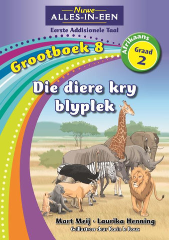 Nuwe Alles-In-Een Graad 2 Eerste Addisionele Taal Grootboek 8: Die diere kry blyplek