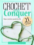 Crochet And Conquer - How Corchet Saved My Life (Paperback)