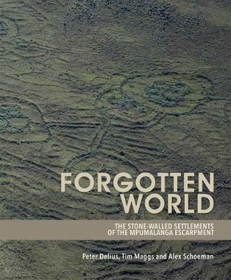 Forgotten World - The Stone-Walled Settlements of the Mpumalanga Escarpment (Paperback)