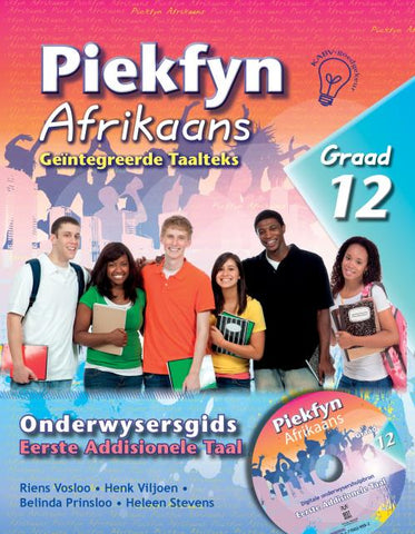 Piekfyn Afrikaans – ’n Geïntegreerde taalteks  Eerste Addisionele Taal Onderwysergids Gr. 12 + CD
