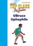 TOP CLASS ISIZULU FAL GRADE 1 BIG BOOK 8:UBRUCE UPHEPHILE