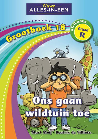 Nuwe Alles-In-Een Graad R Huistaal Grootboek 18: Ons gaan wildtuin toe