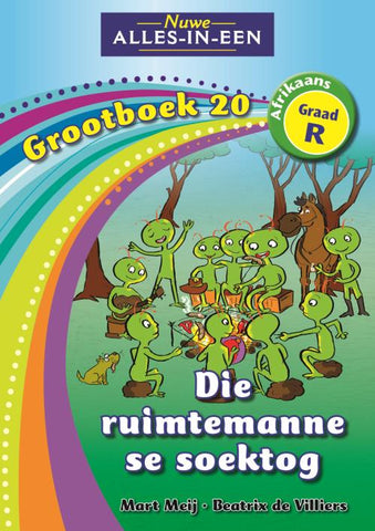 Nuwe Alles-In-Een Graad R Huistaal Grootboek 20: Die ruimtemanne se soektog