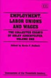 Employment, Labor Unions and Wages : The Collected Essays of Orley Ashenfelter, Volume One