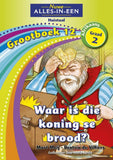 Nuwe Alles-in-Een Graad 2 Huistaal Grootboek 12: Waar is die koning se brood?