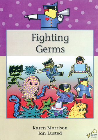 KEY READERS: PURPLE LEVEL: FIGHTING GERMS