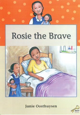 KEY READERS: ORANGE LEVEL: ROSIE THE BRAVE