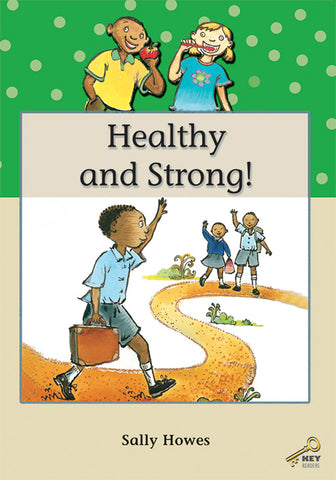 KEY READERS: GREEN LEVEL: HEALTHY AND STRONG!