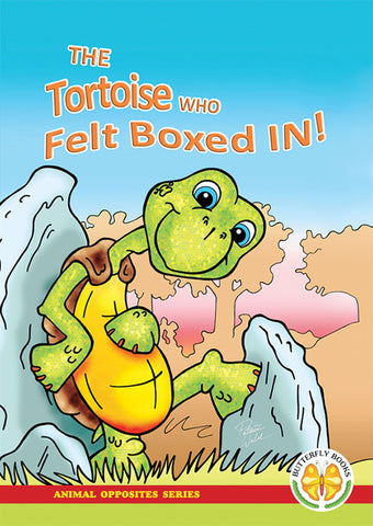 ANIMAL OPPOSITES SERIES: THE TORTOISE WHO FELT BOXED IN!