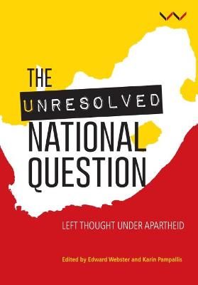 The Unresolved National Question - Left Thought Under Apartheid (Paperback)