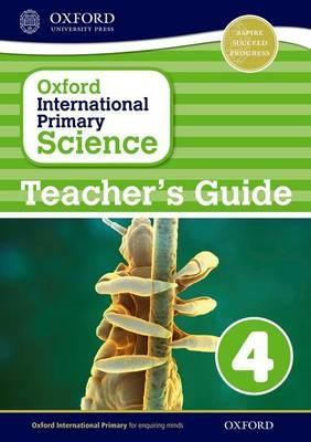 Oxford International Primary Science: Teacher's Guide 4