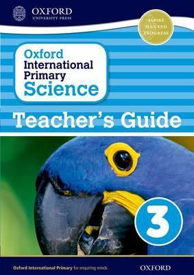 Oxford International Primary Science Stage 3: Age 7-8 Teacher's Guide 3