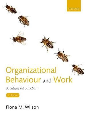 Organizational Behaviour and Work - A critical introduction