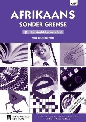 Afrikaans Sonder Grense Afrikaans Eerste Addisionele Taal Graad 8 Onderwysersgids (NKABV) (Teacher's Guide)