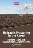 Hydraulic Fracturing in the Karoo: Critical Legal and Environmental Perspectives (2016), 1st edition