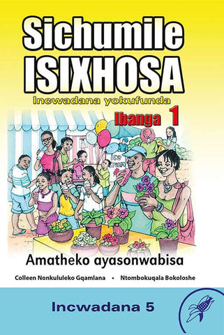 SICHUMILE ISIXHOSA GRADE 1 READER LEVEL 5