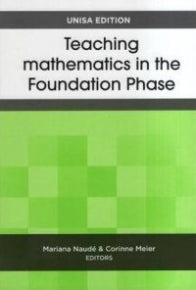 Teaching Mathematics in the Foundation Phase, Unisa edition
