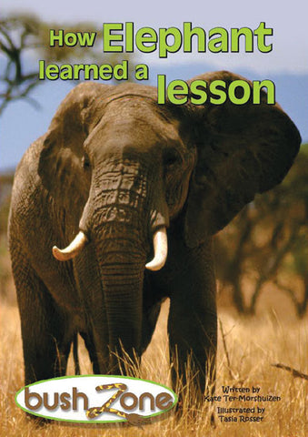 BUSH ZONE READER 10 - HOW ELEPHANT LEARNED A LESSON