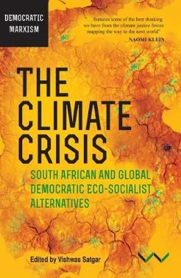 The Climate Crisis - South African & Global Democratic Eco-Socialist Alternatives (Paperback)